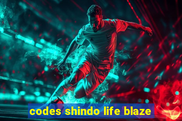 codes shindo life blaze